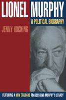 Lionel Murphy: A Political Biography 0521794854 Book Cover