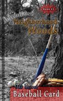 Adventures in the Neighborhood Woods: The Secret Baseball Card 0982389930 Book Cover