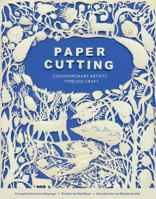 Paper Cutting: Contemporary Artists, Timeless Craft 0811874524 Book Cover