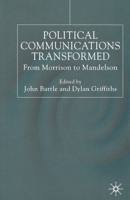 Political Communications Transformed: From Morrison to Mandelson 0333776763 Book Cover