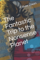 The Fantastic Trip to the Nonsense Planet B08XRV8DDR Book Cover