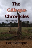 The Gillespie Chronicles, The Final Frame 1987712447 Book Cover