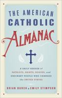 The American Catholic Almanac: A Daily Reader of Patriots, Saints, Rogues, and Ordinary People Who Changed the United States 0553418726 Book Cover