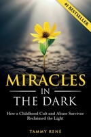 Miracles in the Dark: How a Childhood Cult and Abuse Survivor Reclaimed the Light B0CPB7R67W Book Cover