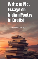 Write To Me: Essays on Indian Poetry in English 1645605434 Book Cover