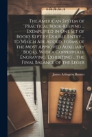 The American System of Practical Book-Keeping ... Exemplified in One Set of Books Kept by Double Entry ... to Which Are Added, Forms of the Most Appro 1021328669 Book Cover