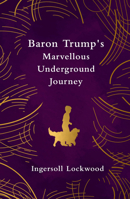 Baron Trump's Marvellous Underground Journey (Legend Classics) 1917163193 Book Cover