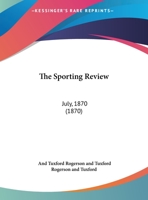 The Sporting Review: July, 1870 1164953923 Book Cover