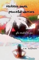 Restless Souls, Peaceful Warriors 1456487493 Book Cover