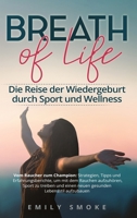 Breath of Life: Die Reise der Wiedergeburt durch Sport und Wellness: Vom Raucher zum Champion: Strategien, Tipps und Erfahrungsbericht B0CQRR9XP7 Book Cover