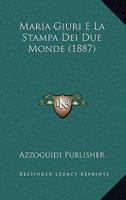 Maria Giuri E La Stampa Dei Due Monde (1887) 1160188327 Book Cover