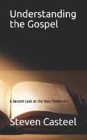 Understanding the Gospel: A Second Look at the New Testament 1097299376 Book Cover