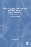 101 Answers for New Teachers and Their Mentors: Effective Teaching Tips for Daily Classroom Use 1032756829 Book Cover