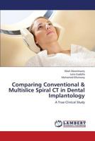 Comparing Conventional & Multislice Spiral CT in Dental Implantology: A True Clinical Study 3659326291 Book Cover