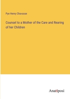 Counsel to a Mother of the Care and Rearing of her Children 338281272X Book Cover