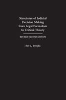 Structures of Judicial Decison Making from Legal Formalism to Critical Theory 1594601232 Book Cover