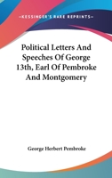 Political Letters and Speeches of George, 13th Earl of Pembroke and Montgomery 1296689565 Book Cover