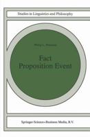 Fact Proposition Event (Studies in Linguistics and Philosophy) 0792345681 Book Cover