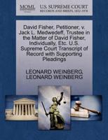 David Fisher, Petitioner, v. Jack L. Medwedeff, Trustee in the Matter of David Fisher, Individually, Etc. U.S. Supreme Court Transcript of Record with Supporting Pleadings 1270351494 Book Cover