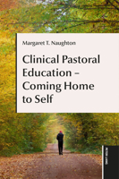 Clinical Pastoral Education - Coming Home to Self 1803748672 Book Cover