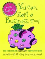 Maddie Bradshaw's You Can Start a Business, Too! 0615387586 Book Cover