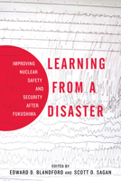 Learning from a Disaster: Improving Nuclear Safety and Security after Fukushima 0804797358 Book Cover