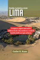 LIMA Guida turistica 2025: Assapora sapori autentici, abbraccia la vita costiera e senti il battito dell'energia urbana (Italian Edition) B0F7G5WWPJ Book Cover