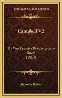 Campbell V2: Or The Scottish Probationer, A Novel 1165918420 Book Cover