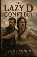 The Lazy D Conflict: A Western novel, an intense conflict between cattle and sheep ranchers turns deadly. B0HBRC66JS Book Cover