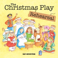 The Christmas Play Rehearsal 0993073778 Book Cover