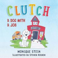 Clutch: A Dog with a Job 1945670274 Book Cover