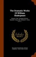 Winter's Tale. Comedy of Errors. Macbeth. King John. King Richard the Second. King Henry the Fourth, PT. 1st (Dramatic Works of William Shakspeare) 1346091021 Book Cover