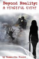 Beyond Reality: a Vengeful Event 1516877225 Book Cover
