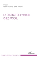 La sagesse de l'amour chez Pascal (Ouverture Philosophique) (French Edition) 2343083312 Book Cover