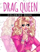 Drag Queen Coloring Book: Adult Coloring Book for Fabulous Drag Queens B08BW8KZR6 Book Cover