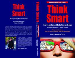 Think Smart: Navigating Relationships, A Breaktrough Travel Guide EXPANDED EDITION 0615890172 Book Cover