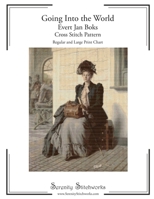 Going Into the World - Evert Jan Boks - Cross Stitch Pattern: Regular and Large Print Chart B084WG9YSF Book Cover