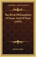 The rival philosophies of Jesus and of Paul 1164070347 Book Cover