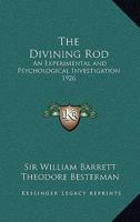 The Divining Rod: An Experimental and Psychological Investigation 1926 1163366986 Book Cover