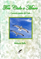 Tra Cielo e Mare - Concerto posato dal Cielo - 1291692401 Book Cover