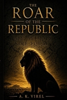 THE ROAR OF THE REPUBLIC B0H1KV4L1R Book Cover