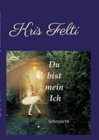 Du bist mein Ich: Sehnsucht (German Edition) 3347150562 Book Cover
