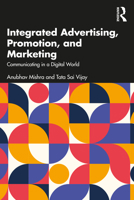 Integrated Advertising, Promotion, and Marketing: Communicating in a Digital World 1032603100 Book Cover