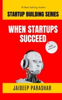 When Startups Succeed B0C6FWVCH5 Book Cover