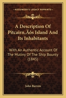 A description of Pitcairn's Island and its inhabitants,: With an authentic account of the mutiny of the ship Bounty and of the subsequent fortunes of the mutineers 124579809X Book Cover