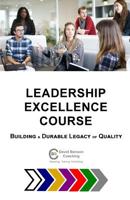 Leadership Excellence Course: Building a Durable Legacy of Quality 1733771131 Book Cover