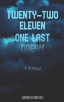 Twenty Two Eleven; One Last Dream: A NUVELLA B09KN7Y8Y5 Book Cover