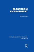 Classroom Environment (Croom Helm Curriculum Policy and Research Series) 0415689600 Book Cover