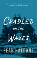 Cradled on the Waves: A Mystery: From Sea to Sea Volume 2: Prince Edward Island, 1871 1988996090 Book Cover