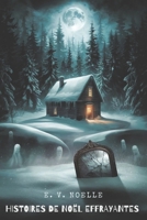 HISTOIRES DE NOËL EFFRAYANTES: Une collection de légendes effrayantes pour un Noël plus sombre (French Edition) B0DZHW21H1 Book Cover